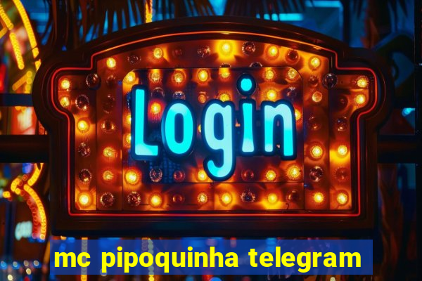 mc pipoquinha telegram